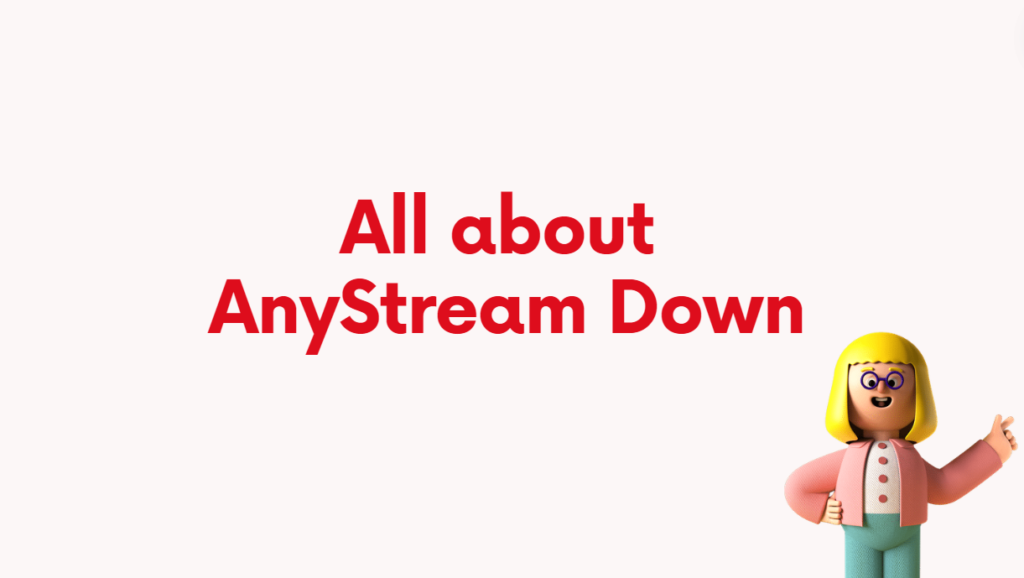 AnyStream Server offline: Alles Wissenswerte über AnyStream Down