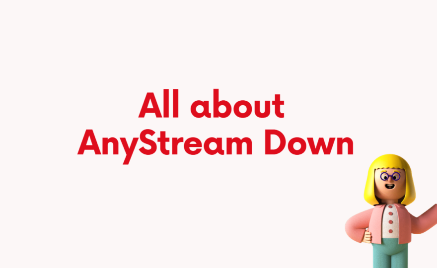 AnyStream Server offline: Alles Wissenswerte über AnyStream Down