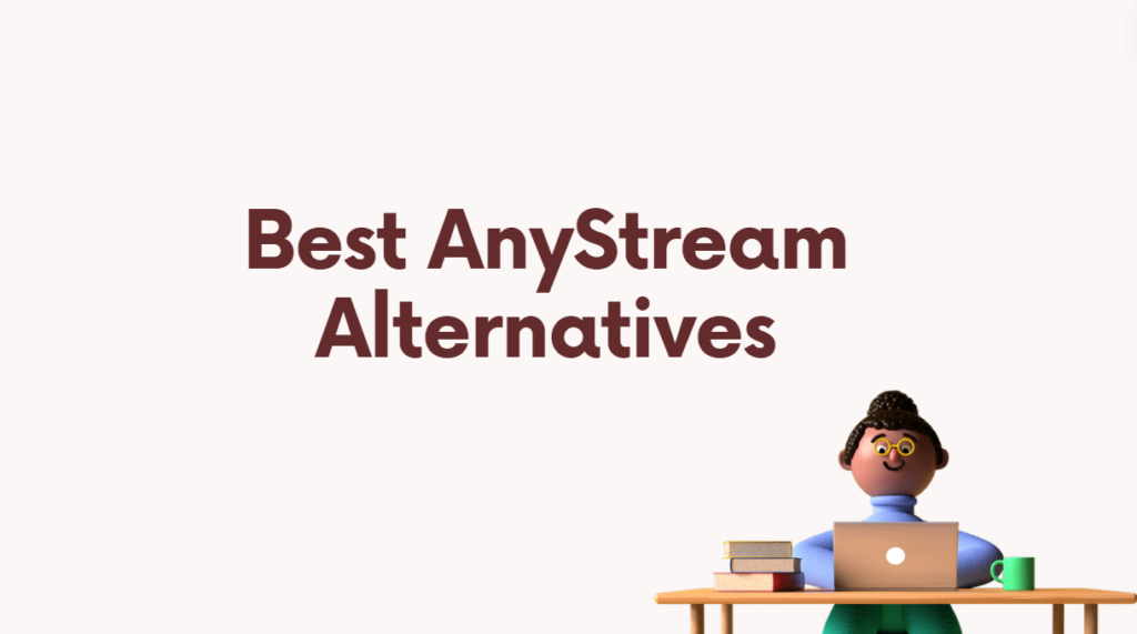 Die besten AnyStream-Alternativen zum Herunterladen von Videos