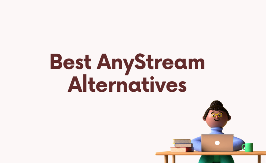 Die besten AnyStream-Alternativen zum Herunterladen von Videos